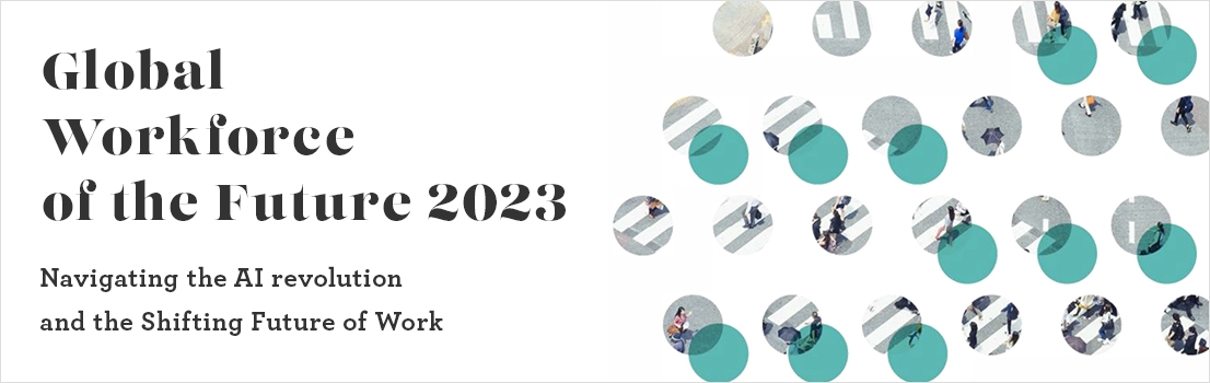 Global Workforce of the Future 2023 Navigating the AI revolution and the Shifting Future of Work